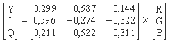 (Y; I; Q) = ( (0,299; 0,587; 0,114); (0,596; -0,274; -0,322); (0,211; -0,522; 0,311) ) * (R; G; B)